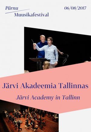 Pärnu Muusikafestival 2017: Järvi Akadeemia Tallinnas